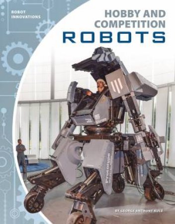 Robot Innovations: Hobby And Competition Robots by George Anthony Kulz