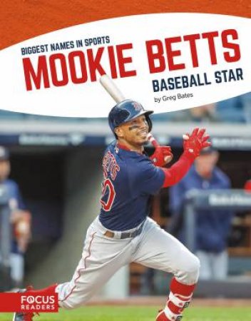 Biggest Names In Sport: Mookie Betts, Baseball Star by Greg Bates