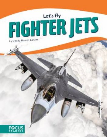 Let's Fly: Fighter Jets by Wendy Hinote Lanier