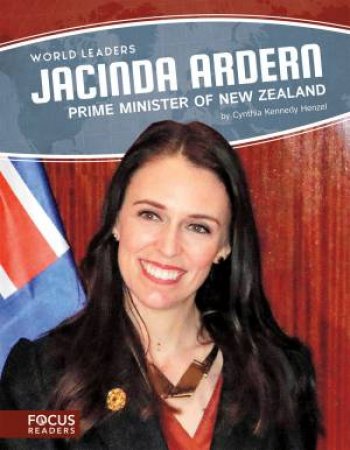 World Leaders: Jacinda Ardern: Prime Minister Of New Zealand by Cynthia Kennedy Henzel