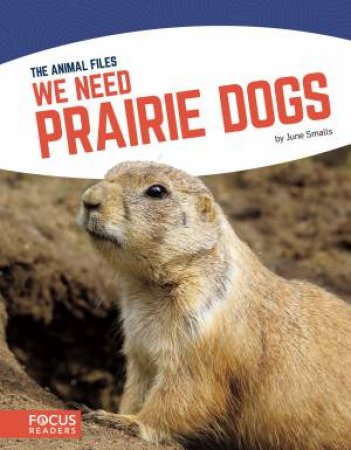 We Need Prairie Dogs by June Smalls