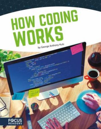 Coding: How Coding Works by George Anthony Kulz