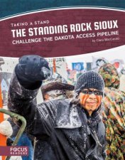 Taking A Stand The Standing Rock Sioux Challenge The Dakota Access Pipeline