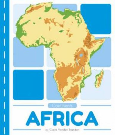 Continents: Africa by Claire Vanden Branden