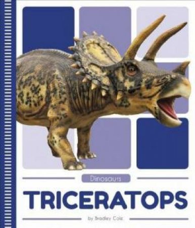 Dinosaurs: Triceratops by Bradley Cole