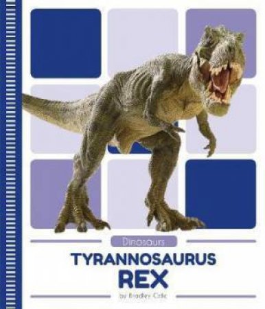 Dinosaurs: Tyrannosaurus rex by BRADLEY COLE