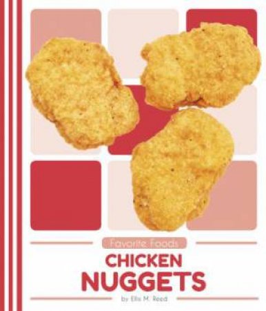 Favorite Foods: Chicken Nuggets by Ellis M. Reed