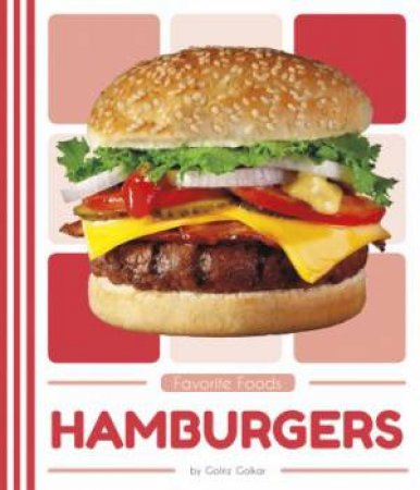 Favorite Foods: Hamburgers by Golriz Golkar