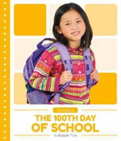 Holidays: The 100th Day Of School by Brendan Flynn