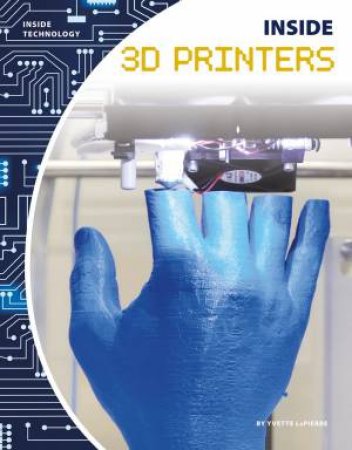 Inside 3D Printers by YVETTE LAPIERRE