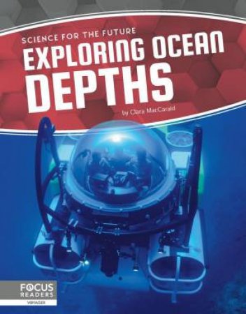 Science For The Future: Exploring Ocean Depths by Clara MacCarald