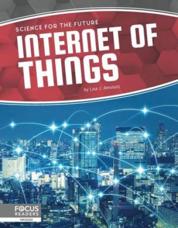 Science For The Future: Internet Of Things by Lisa J. Amstutz