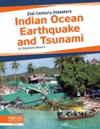 21st Century Disasters: Indian Ocean Earthquake and Tsunami by Stephanie Bearce