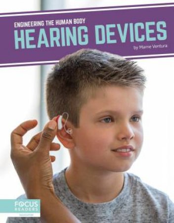 Engineering The Human Body: Hearing Devices by Marne Ventura