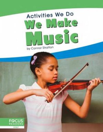 Activities We Do: We Make Music by Connor Stratton