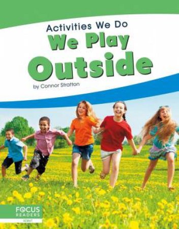 Activities We Do: We Play Outside by Connor Stratton