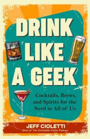 Drink Like A Geek by Jeff Cioletti