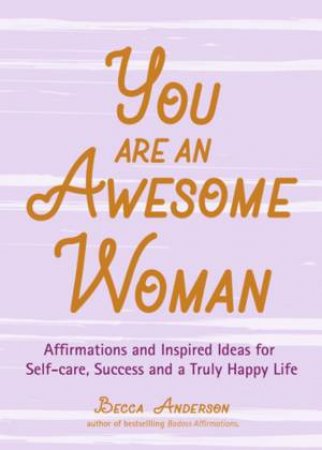 You Are An Awesome Woman by Becca Anderson