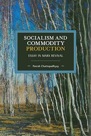 Socialism And Commodity Production by Paresh Chattopadhyay