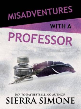 Misadventures With A Professor by Sierra Simone