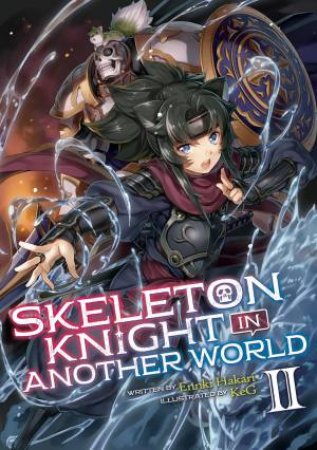 Skeleton Knight in Another World (Light Novel) Vol. 2 by Ennki Hakari