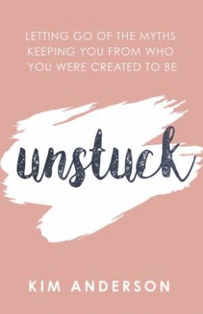 Unstuck by Kim Anderson