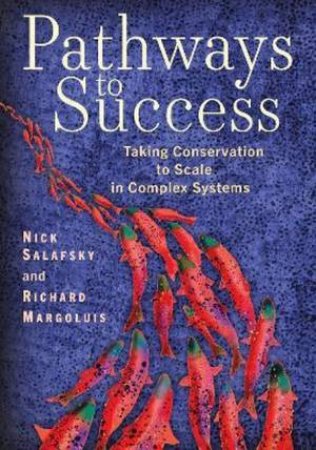 Pathways To Success by Nick Salafsky & Richard A Margoluis