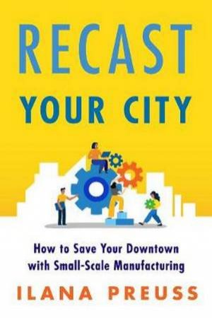 Recast Your City by Ilana Preuss