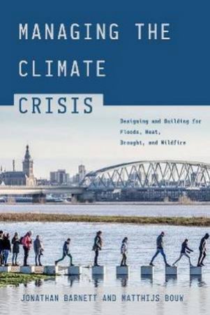 Managing The Climate Crisis by Jonathan Barnett & Matthijs Bouw