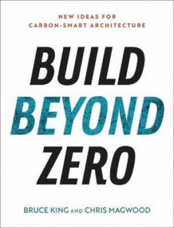 Build Beyond Zero by Bruce King & Chris Magwood