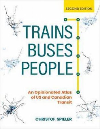 Trains, Buses, People 2nd Ed. by Christof Spieler