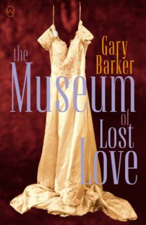 The Museum Of Lost Love by Gary Barker