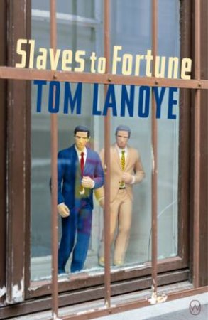 Slaves To Fortune by Tom Lanoye & Paul Vincent