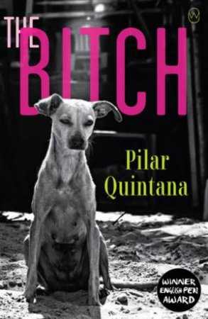 The Bitch by Pilar Quintana & Lisa Dillman