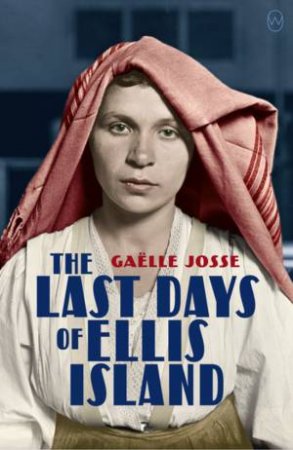 The Last Days Of Ellis Island by Gaelle Josse & Natasha Lehrer