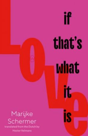 Love, If That's What It Is by Marijke Schermer & Hester Velmans