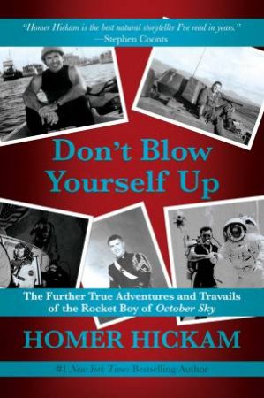 Don't Blow Yourself Up by Homer Hickam