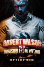 Robert Wilson And The Invasion From Within