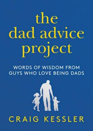 The Dad Advice Project by Craig Kessler