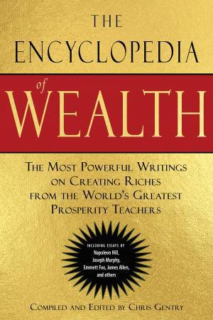 The Encyclopedia Of Wealth by Chris Gentry