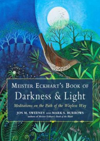 Meister Eckhart's Book of Darkness & Light by Jon M. Sweeney & Mark S. Burrows & Meister Eckhart