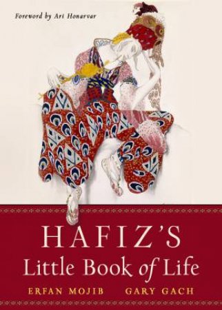 Hafiz's Little Book of Life by Hafiz & Erfan Mojib & Gary Gach & Ari Honarvar