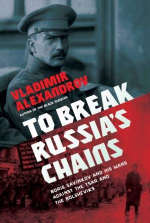 To Break Russia's Chains by Vladimir Alexandrov