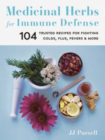 Medicinal Herbs For Immune Defense by J. J. Pursell