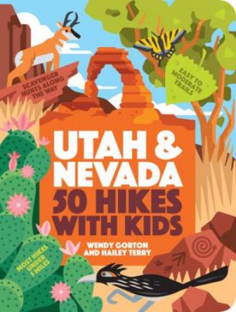 50 Hikes with Kids Utah and Nevada by Wendy Gorton & Nina Palmo