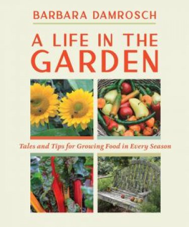 A Life in the Garden by Barbara Damrosch