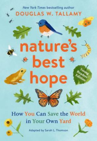 Nature's Best Hope (Young Readers' Edition): How You Can Save the World in Your Own Yard by DOUGLAS W. TALLAMY