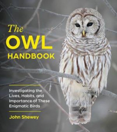 The Owl Handbook by John Shewey