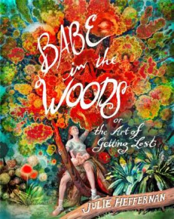 Babe in the Woods by Julie Heffernan