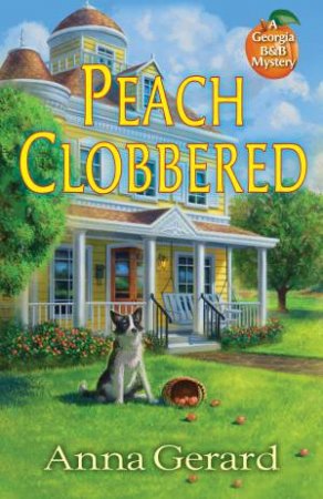 Peach Clobbered: A Georgia B&B Mystery by Anna Gerard